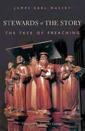 Stewards Of The Story: The Task Of Preaching